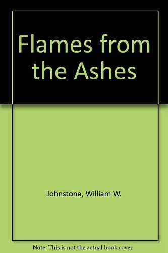 Cover Art for 9780821742631, Flames from the Ashes by William W Johnstone