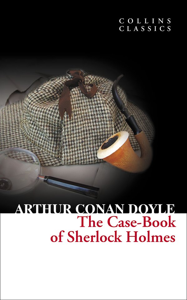 The Case-book of Sherlock Holmes (Collins Classics)