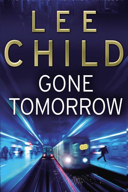 Cover Art for 9780553818123, Gone Tomorrow: (Jack Reacher 13) by Lee Child
