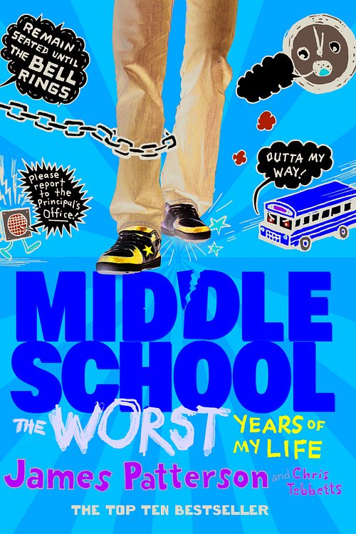 Cover Art for 9780099544029, Middle School, the Worst Years of My Life by James Patterson