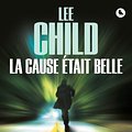 Cover Art for B00ODQAHSC, La Cause était belle by Lee Child