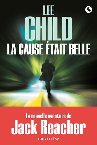 Cover Art for B00ODQAHSC, La Cause était belle by Lee Child