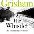 Cover Art for 9781444791099, The Whistler: The Number One Bestseller by John Grisham