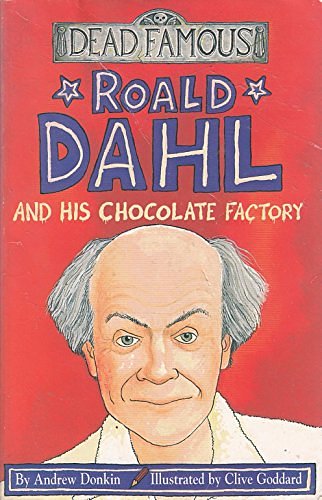 Cover Art for 9780439999090, Roald Dahl and His Chocolate Factory by Andrew Donkin