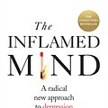 Cover Art for 9781780723723, The Inflamed Mind: A radical new approach to depression by Edward Bullmore