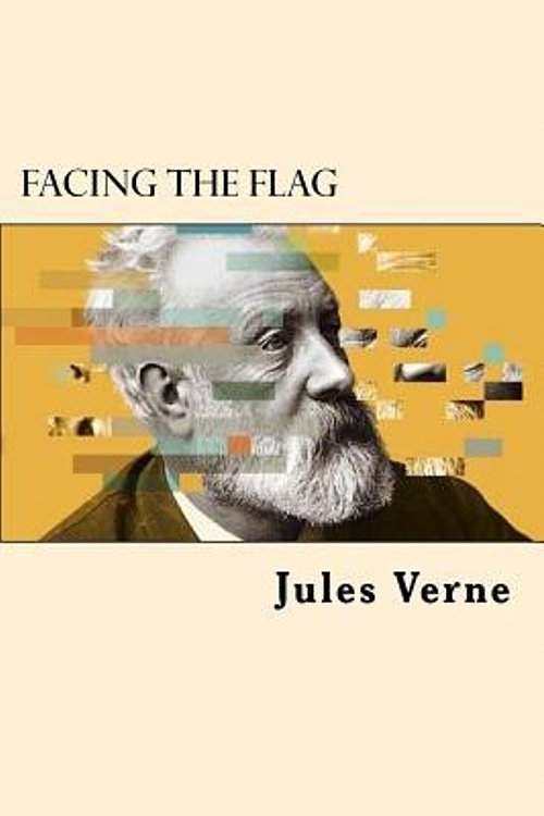 Cover Art for 9781539127673, Facing the Flag by Jules Verne