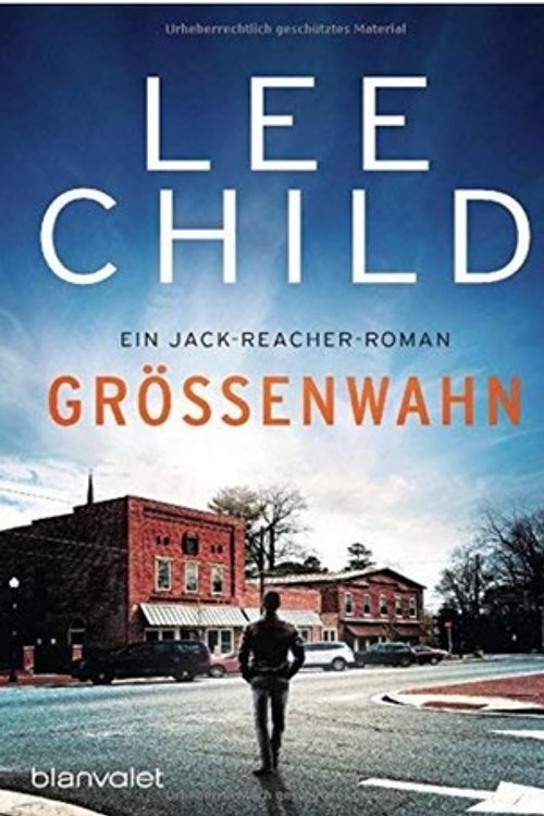 Cover Art for 9783734105128, Größenwahn: Ein Jack-Reacher-Roman by Lee Child