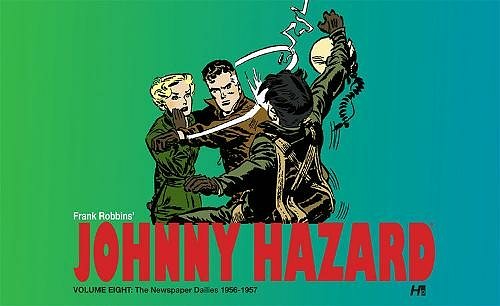 Cover Art for 9781613451953, Johnny Hazard The Newspaper Dailies Volume Eight: 1956-1957 by Frank Robbins