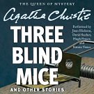 Cover Art for 9780062243966, Three Blind Mice and Other Stories by Agatha Christie, Joan Hickson, David Suchet, Hugh Fraser