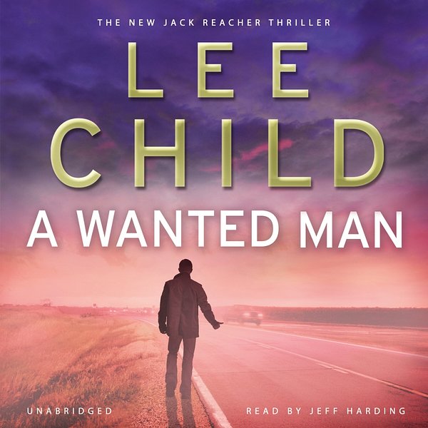 Cover Art for 9781446487952, A Wanted Man: (Jack Reacher 17) by Lee Child