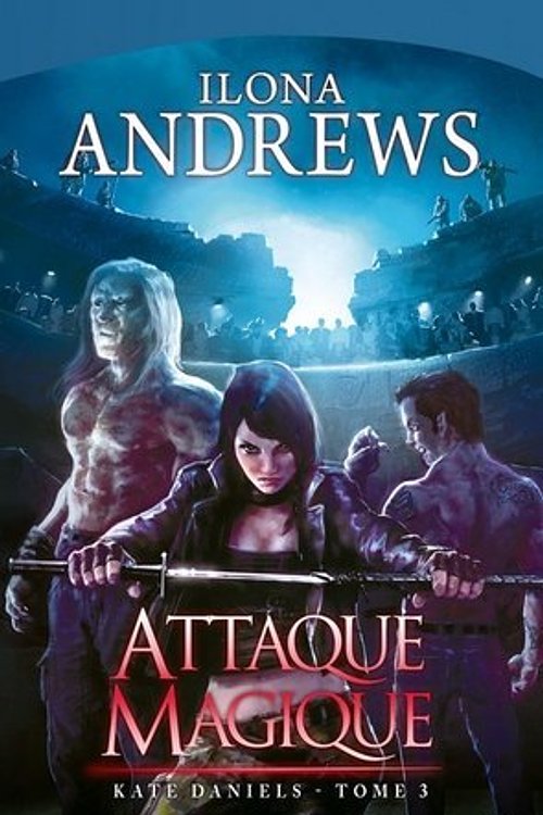Cover Art for 9782811202996, Kate Daniels, Tome 3 : Attaque magique by Ilona Andrews