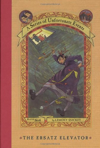 Cover Art for 9781405208727, The Ersatz Elevator (A Series of Unfortunate Events, Book the Sixth) by Lemony Snicket