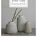 Cover Art for 9781782218524, Carve Your Clay by Hilda Carr