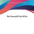 Cover Art for 9781419160844, The Emerald City Of Oz by L Frank Baum