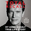 Cover Art for B00NX9S5YI, Total Recall: My Unbelievably True Life Story by Arnold Schwarzenegger