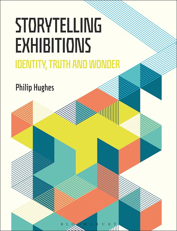 Cover Art for 9781350105935, Storytelling Exhibitions: Identity, Truth and Wonder by Philip Hughes