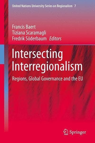 Cover Art for 9789400775657, Intersecting Interregionalism by Francis Baert (editor of compilation), Tiziana Scaramagli (editor of compilation), Fredrik Söderbaum (editor of compilation)