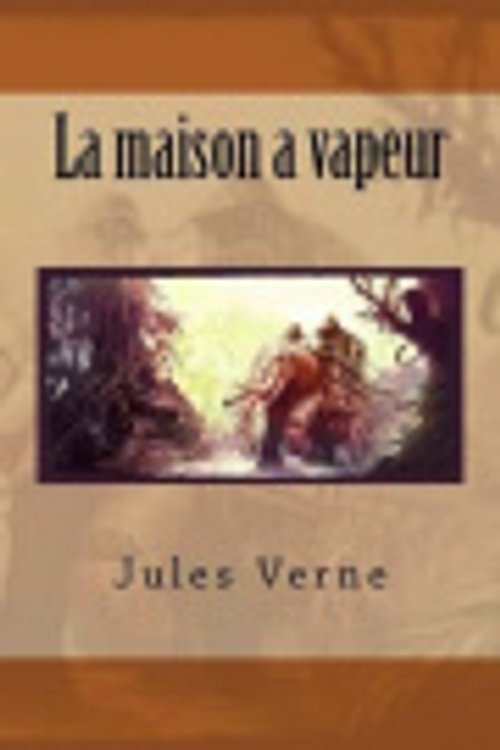 Cover Art for 9781539844181, La maison a vapeur by Mr. Jules Verne
