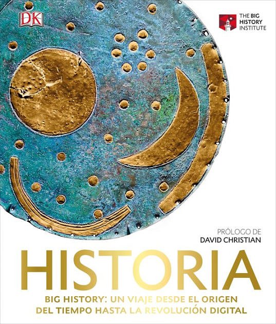 Cover Art for 9781465471697, Big History: Examines Our Past, Explains Our Present, Imagines Our Future by DK