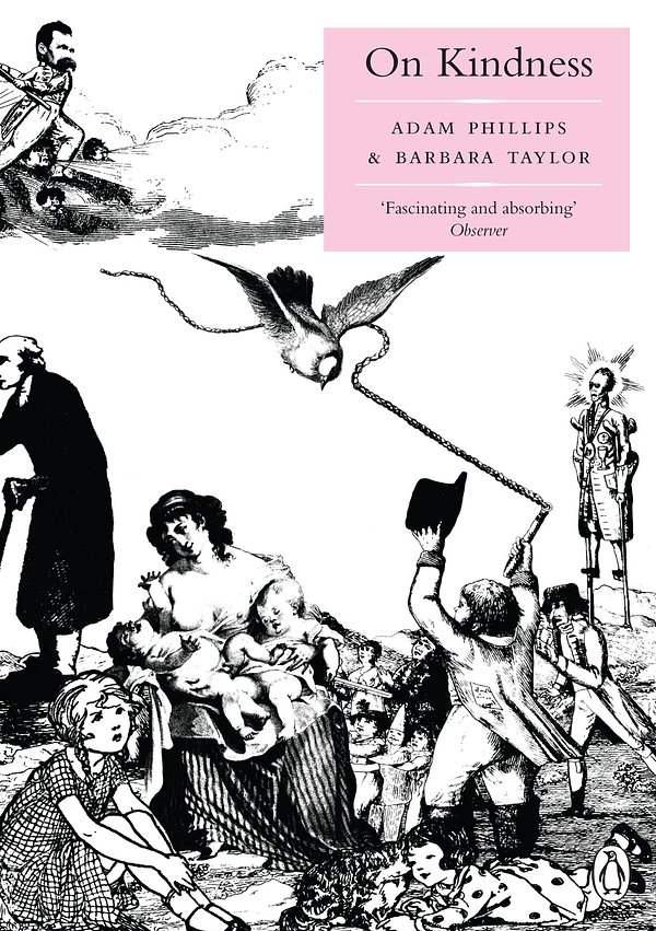 Cover Art for 9780141039336, On Kindness by Adam Phillips, Babara Taylor, Barbara Taylor, Adam Phillips and Barbara Taylor