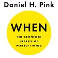 Cover Art for 9780735210639, When: The Scientific Secrets of Perfect Timing by Daniel H. Pink