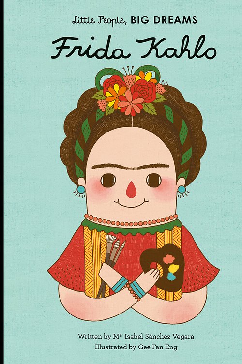 Cover Art for 9781847807700, Little People, Big Dreams: Frida Kahlo by Isabel Sanchez Vegara