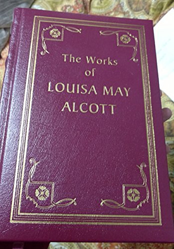 Cover Art for 9780681103719, The Works of Louisa May Alcott: Little Women, Good Wives, Little Men, Jo's Boys by Louisa May Alcott