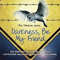 Cover Art for 9781786540942, Darkness, Be My Friend by John Marsden