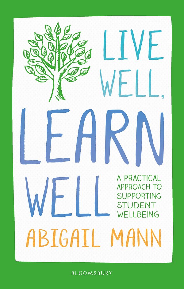 Cover Art for 9781472972255, Live Well, Learn Well: A practical approach to supporting student wellbeing by Abigail Mann