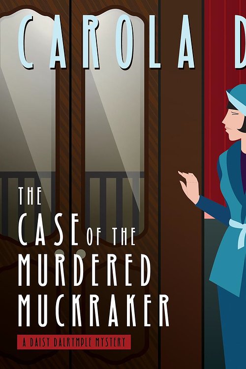 Cover Art for 9781504703000, The Case of the Murdered Muckraker: A Daisy Dalrymple Mystery by Carola Dunn