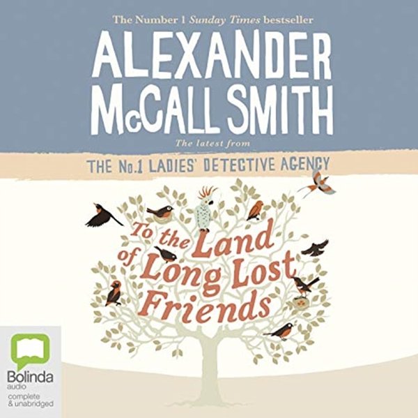 Cover Art for 9780655617792, To the Land of Long Lost Friends by Alexander McCall Smith