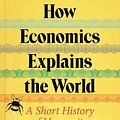 Cover Art for 9780063383784, How Economics Explains the World: A Short History of Humanity by Andrew Leigh