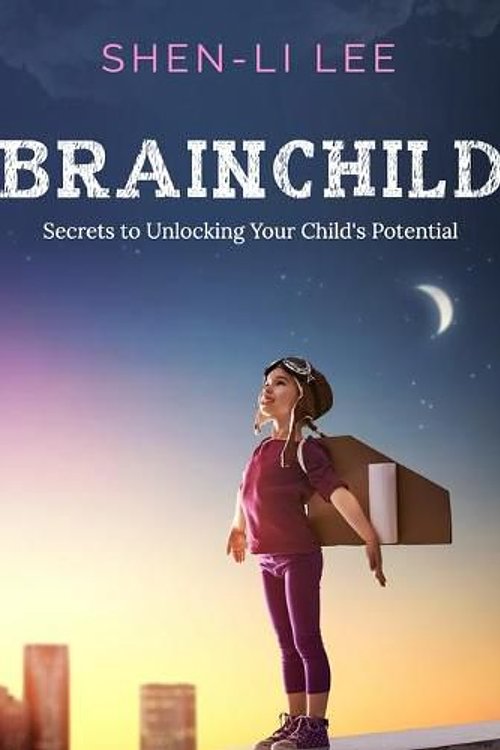 Cover Art for 9781694518460, Brainchild: Secrets to Unlocking Your Child's Potential by Shen-Li Lee