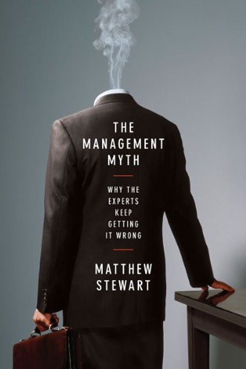 Cover Art for 9780393072747, The Management Myth: Debunking Modern Business Philosophy by Matthew Stewart