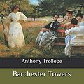 Cover Art for 9798656626095, Barchester Towers by Anthony Trollope