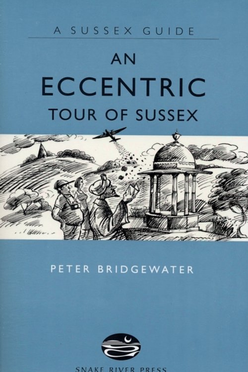 Cover Art for 9781906022037, An Eccentric Tour of Sussex (Sussex Guide) by Peter Bridgewater