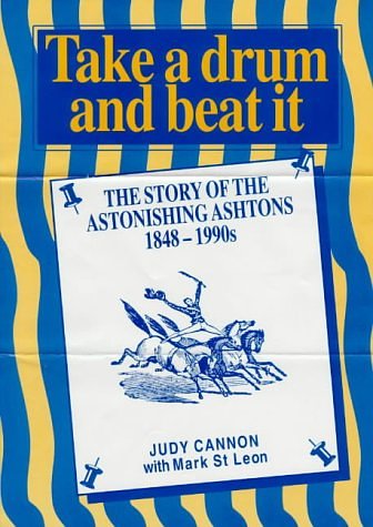 Cover Art for 9780646323343, Take a Drum and Beat it: the Story of the Astonishing Ashtons 1848-1990s by Judy Cannon