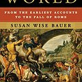 Cover Art for 0783324827682, The History of the Ancient World: From the Earliest Accounts to the Fall of Rome by Susan Wise Bauer