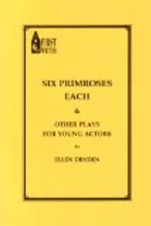 Cover Art for 9781901071016, Six Primroses Each: And Other Plays for Young Actors (First Writes Collections) by Ellen Dryden