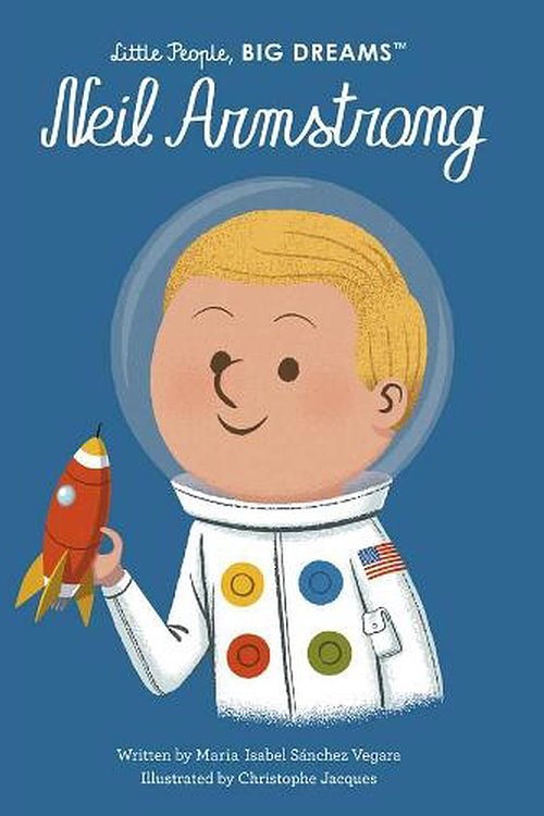 Cover Art for 9780711271036, Neil Armstrong (Little People, BIG DREAMS) by Sanchez Vegara, Maria Isabel