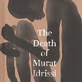 Cover Art for 9781911344889, The Death of Murat Idrissi by Tommy Wieringa