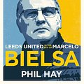 Cover Art for 9781841885179, And it was Beautiful: Marcelo Bielsa and the Rebirth of Leeds United by Phil Hay