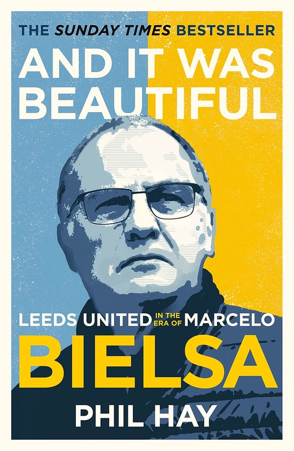 Cover Art for 9781841885179, And it was Beautiful: Marcelo Bielsa and the Rebirth of Leeds United by Phil Hay