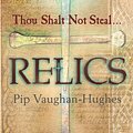 Cover Art for 9780752881249, Relics by Pip Vaughan-Hughes