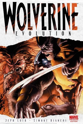 Cover Art for 9780785122555, Wolverine: Evolution Premiere by Jeph Loeb