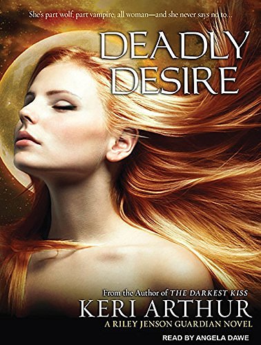 Cover Art for 9781452650074, Deadly Desire by Keri Arthur