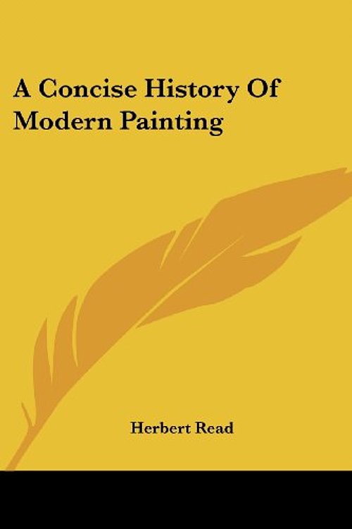 Cover Art for 9780548449974, A Concise History of Modern Painting by Herbert Read