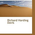 Cover Art for 9781113849816, The Novels and Stories of Richard Harding Davis by Richard Harding Davis