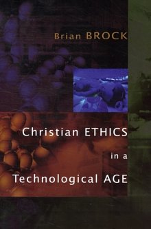 Cover Art for 9780802865175, Christian Ethics in a Technological Age by Brian Brock