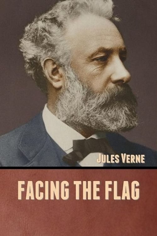 Cover Art for 9781636371849, Facing the Flag by Jules Verne